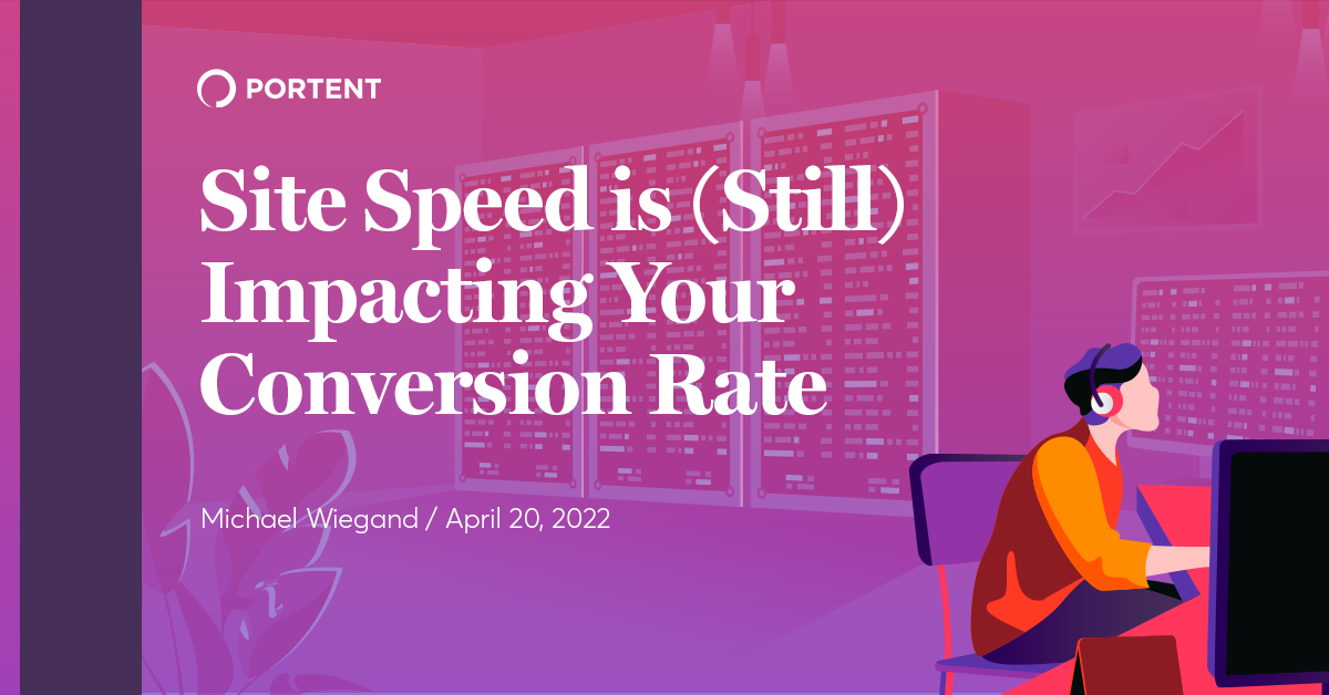 Site Speed is (Still) Impacting Your Conversion Rate